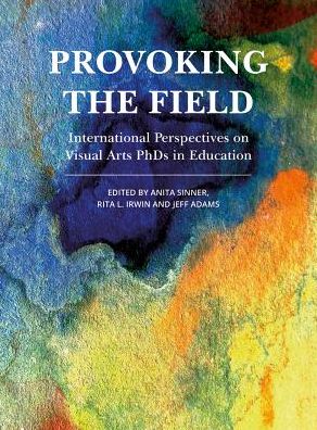 Cover for Anita Sinner · Provoking the Field: International Perspectives on Visual Arts PhDs in Education - Artwork Scholarship: International Perspectives in Education (Paperback Book) (2019)