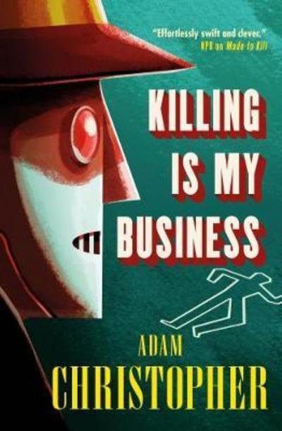 Cover for Adam Christopher · Killing is My Business - LA Trilogy (Paperback Book) (2017)