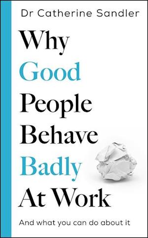 Cover for Catherine Sandler · Why Good People Behave Badly At Work (Pocketbok) (2026)