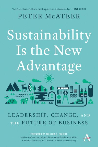 Cover for Peter McAteer · Sustainability Is the New Advantage: Leadership, Change, and the Future of Business - Anthem Environment and Sustainability Initiative (Paperback Book) (2021)