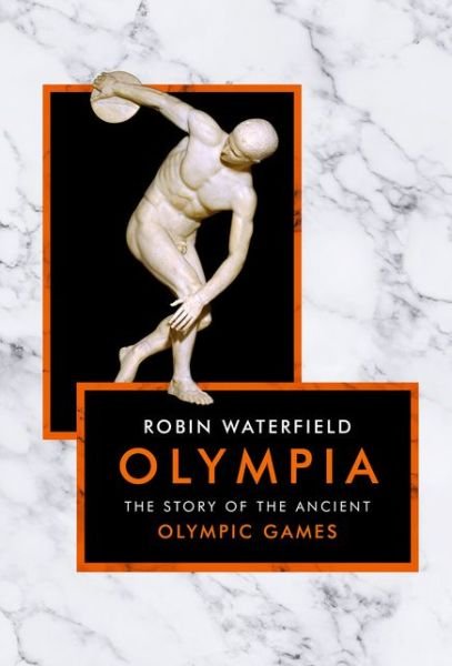 Olympia: The Story of the Ancient Olympic Games - The Landmark Library - Robin Waterfield - Boeken - Bloomsbury Publishing PLC - 9781786691910 - 1 november 2018