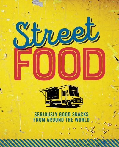 Cover for Small, Ryland Peters &amp; · Street Food: Seriously Good Snacks from Around the World (Hardcover Book) (2025)