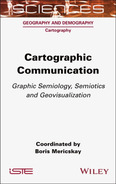 Cover for Cartographic Communication: Graphic Semiology, Semiotics and Geovisualization (Hardcover Book) (2024)