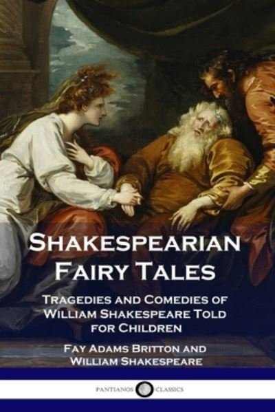 Shakespearian Fairy Tales - Fay Adams Britton - Books - PANTIANOS CLASSICS - 9781789872910 - 1907