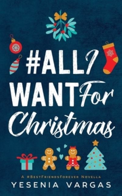 Cover for Yesenia Vargas · #AllIWantForChristmas (Paperback Book) (2018)