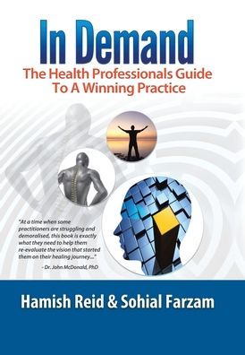 In Demand: The Health Professionals Guide to a Winning Practice - Hamish Reid - Books - Xlibris Au - 9781796009910 - February 13, 2020