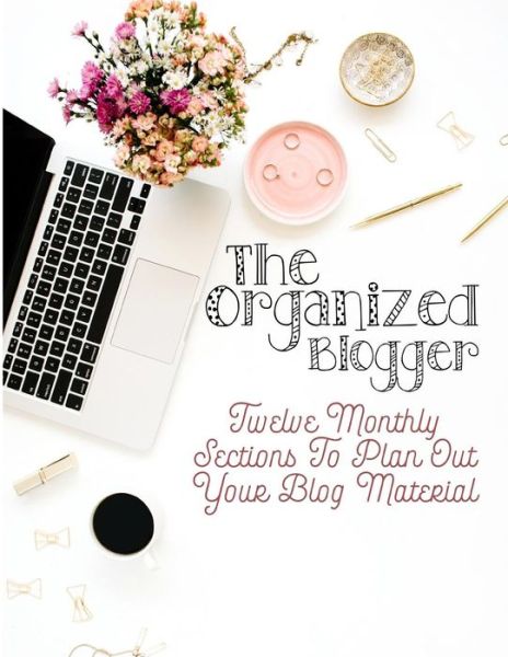 Cover for Highway 62 Publishing · The Organized Blogger (Paperback Book) (2019)