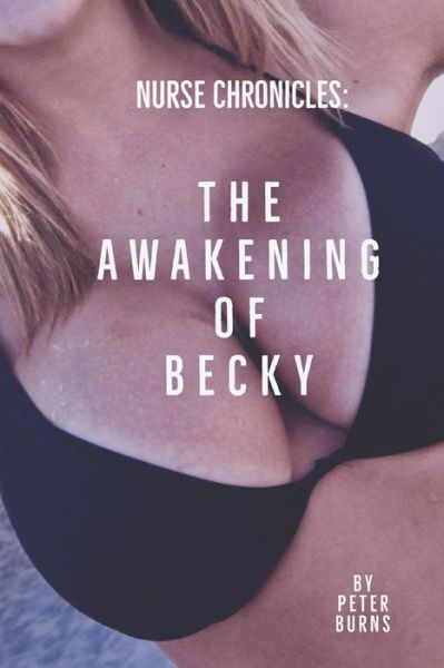 The Awakening of Becky - Peter Burns - Kirjat - Independently Published - 9781798894910 - keskiviikko 6. maaliskuuta 2019