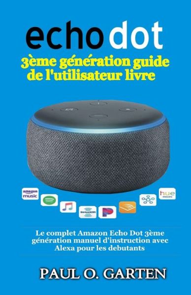 Cover for Paul Garten · Echo Dot 3eme generation guide de l'utilisateur livre (Paperback Bog) (2019)