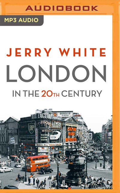 Cover for Jerry White · London in the Twentieth Century (CD) (2020)