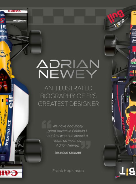 Adrian Newey: An Illustrated Biography of F1’s Greatest Designer - Frank Hopkinson - Books - Quarto Publishing PLC - 9781836008910 - March 12, 2026