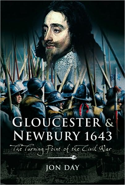 Cover for Jon Day · Gloucester and Newbury 1643: the Turning Point of the Civil War (Hardcover Book) (2007)