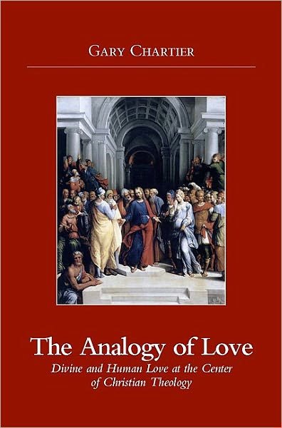 Cover for Gary Chartier · Analogy of Love: Divine and Human Love at the Center of Christian Theology (Paperback Bog) (2007)