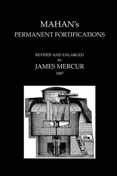 Cover for Mahan Hart · MAHAN'S PERMANENT FORTIFICATIONSRevised &amp; And Enlarged By James Mercur 1887 (Paperback Book) (2014)