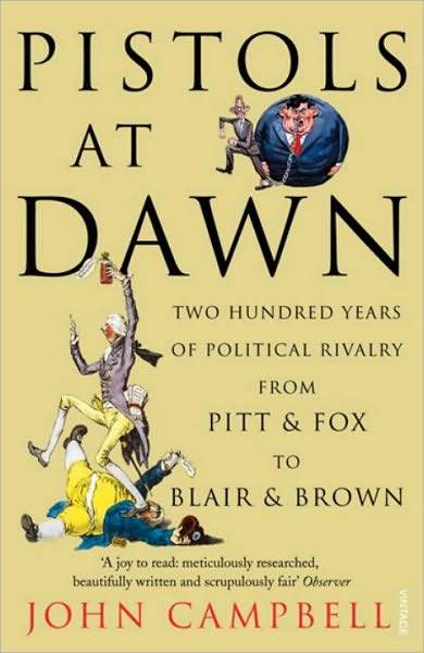 Cover for John Campbell · Pistols at Dawn: Two Hundred Years of Political Rivalry from Pitt and Fox to Blair and Brown (Taschenbuch) (2010)