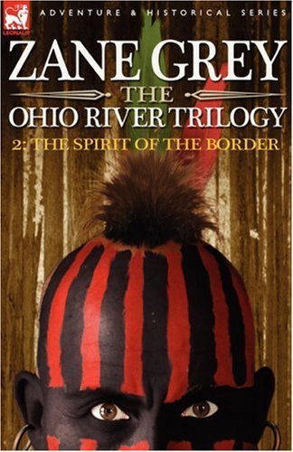 Cover for Zane Grey · The Ohio River Trilogy 2: The Spirit of the Border (Hardcover Book) (2007)