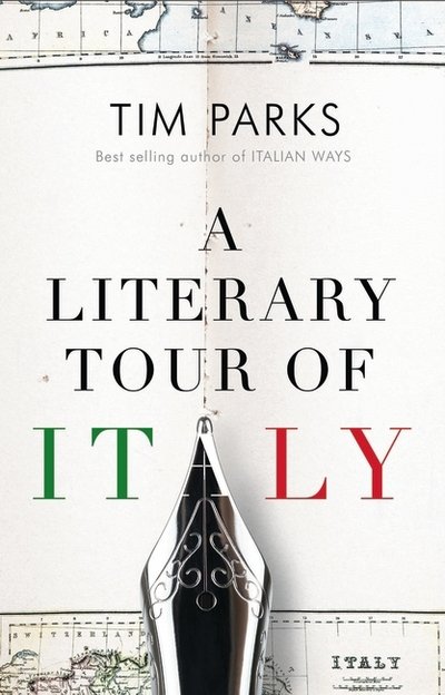 A Literary Tour of Italy - Tim Parks - Książki - Alma Books Ltd - 9781846883910 - 26 maja 2016