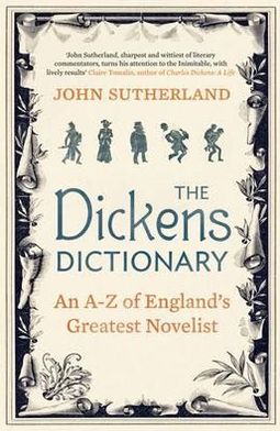 Cover for Jon Sutherland · The Dickens Dictionary: An A-Z of England's Greatest Novelist (Hardcover Book) (2012)