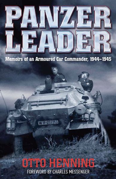 Cover for Otto Henning · Panzer Leader: Memoirs of an Armoured Car Commander, 1944 - 1945 (Hardcover Book) (2013)