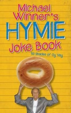 Cover for Michael Winner · Michael Winner's Hymie Joke Book: 50 Shades of Oy Vey (Hardcover Book) (2012)