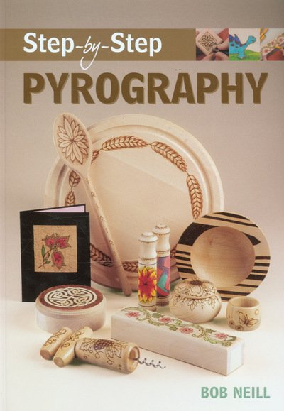 Step–by–Step Pyrography - B Neill - Livros - GMC Publications - 9781861084910 - 7 de novembro de 2005