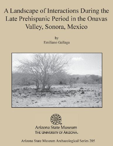 Cover for Emiliano Gallaga · A Landscape of Interactions During the Late Prehispanic Period in the Onavas Valley, Sonora, Mexico (Paperback Book) (2013)