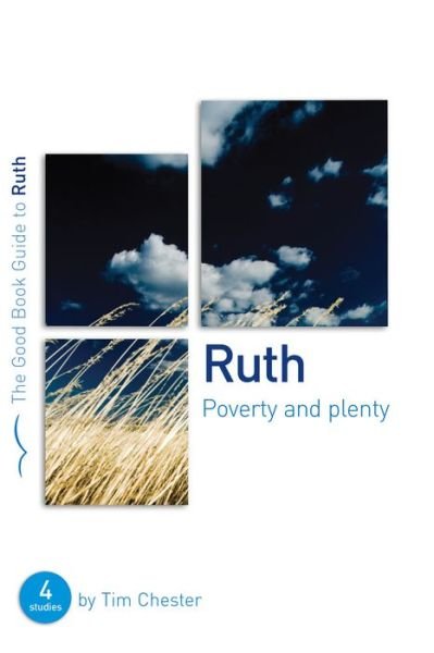 Cover for Tim Chester · Ruth: Poverty and Plenty: Four studies for individuals or groups - Good Book Guides (Paperback Book) (2008)