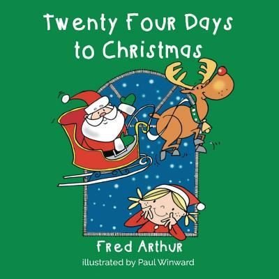 Cover for Fred Arthur · Twenty Four Days to Christmas (Paperback Book) (2015)