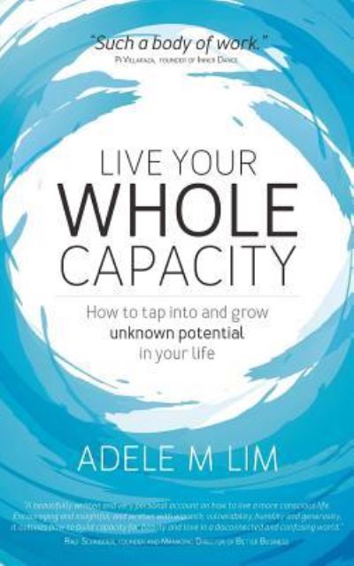 Cover for Adele M Lim · Live Your Whole Capacity (Taschenbuch) (2017)