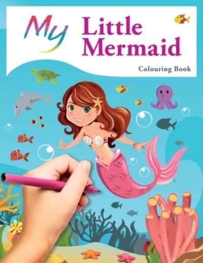 My Little Mermaid Colouring Book: Cute Creative Children's Colouring - Mickey MacIntyre - Livros - Bell & MacKenzie Publishing - 9781911219910 - 26 de novembro de 2020