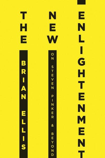 Cover for Brian Ellis · The New Enlightenment: On Steven Pinker &amp; Beyond (Paperback Book) (2019)