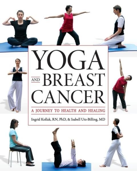 Cover for Ingrid Kollak · Yoga and Breast Cancer: A Journey to Health and Healing (Pocketbok) (2010)