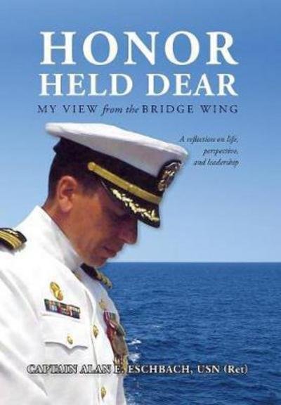 Cover for Captain Alan E Eschbach Usn (Ret) · Honor Held Dear (Hardcover Book) (2017)