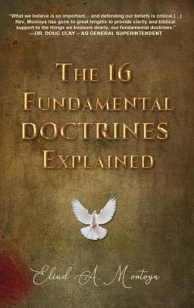 Cover for Eliud A. Montoya · 16 Fundamental Doctrines Explained (Book) (2020)