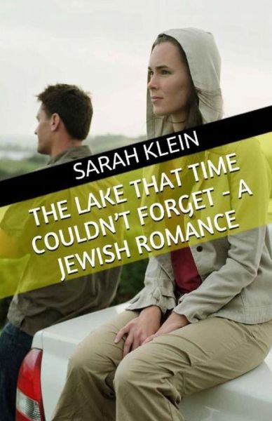 Cover for Sarah Klein · The Lake That Time Couldn't Forget - A Jewish Romance (Taschenbuch) (2017)