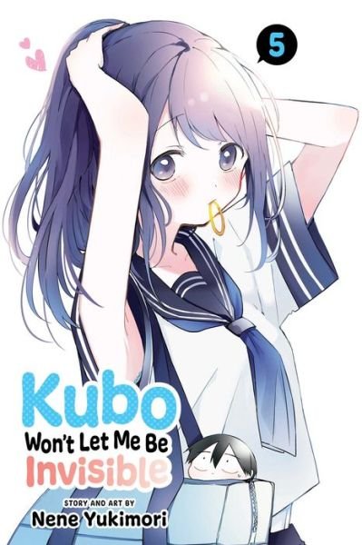 Kubo Won't Let Me Be Invisible, Vol. 5 - Kubo Won't Let Me Be Invisible - Nene Yukimori - Books - Viz Media, Subs. of Shogakukan Inc - 9781974733910 - April 13, 2023