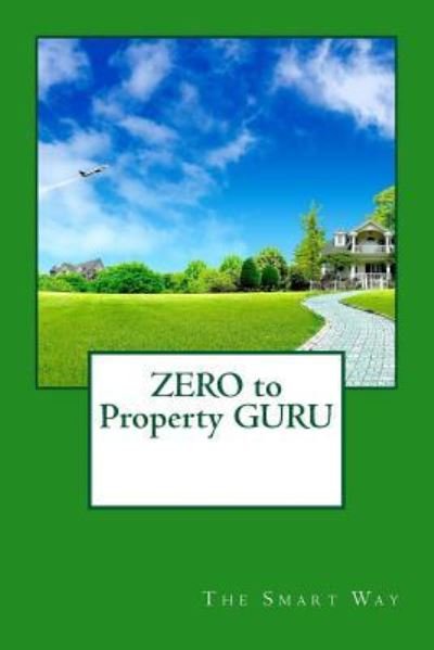 Zero to Property Guru - Ro Co - Bøker - Createspace Independent Publishing Platf - 9781975752910 - 6. juli 2017