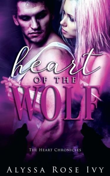 Cover for Alyssa Rose Ivy · Heart of the Wolf (Paperback Book) (2017)