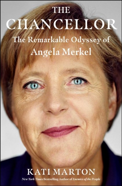 Cover for Kati Marton · The Chancellor: The Remarkable Odyssey of Angela Merkel (Pocketbok) (2021)