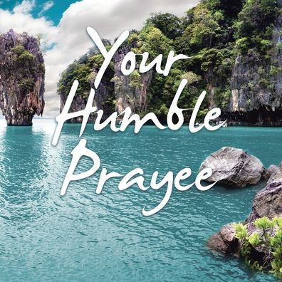 Your Humble Prayee - Carl Clark - Books - Balboa Press - 9781982273910 - January 31, 2022