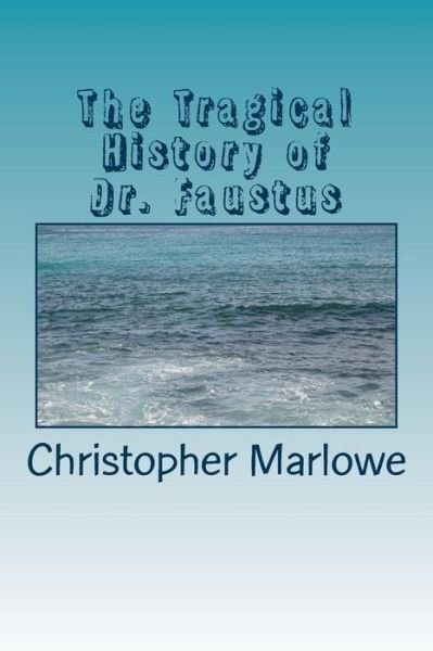 Cover for Christopher Marlowe · The Tragical History of Dr. Faustus (Paperback Bog) (2018)