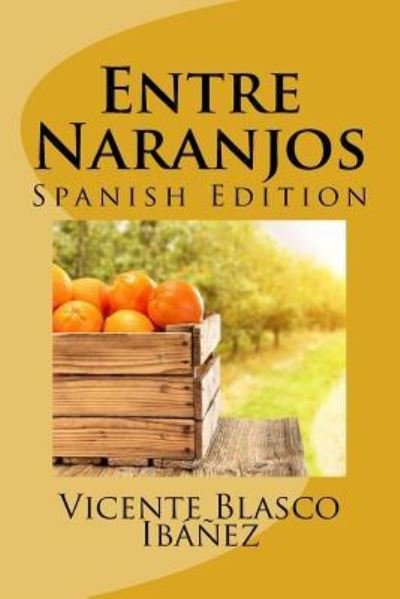Cover for Vicente Blasco Ibanez · Entre Naranjos (Paperback Book) (2018)