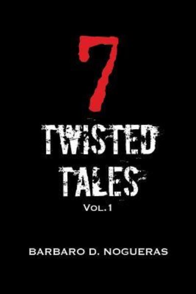 Cover for Barbaro D Nogueras Jr. · 7 Twisted Tales Vol.1 (Paperback Book) (2018)