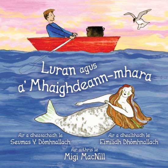 Cover for Migi Macnill · Luran agus a' Mhaighdeann-mhara (Paperback Book) [Gaelic Orthographic Conventions (Goc) edition] (2021)