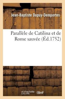 Cover for Dupuy-demportes-j-b · Parallele De Catilina et De Rome Sauvee (Paperback Book) (2016)