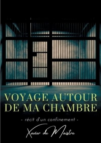 Cover for Xavier De Maistre · Voyage autour de ma chambre: Recit d'un confinement (Taschenbuch) (2020)