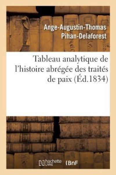 Cover for Ange-Augustin-Thomas Pihan-Delaforest · Tableau Analytique de l'Histoire Abregee Des Traites de Paix (Paperback Book) (2019)