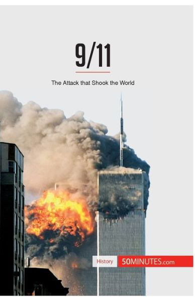 9/11: The Attack that Shook the World - 50minutes - Books - 50minutes.com - 9782806282910 - January 31, 2017