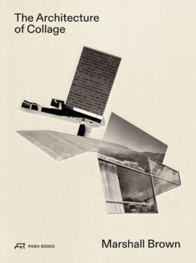Cover for The Architecture of Collage: Marshall Brown (Hardcover bog) (2022)