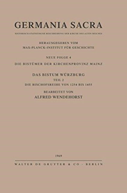 Cover for Alfred Wendehorst · Die Bistumer der Kirchenprovinz Mainz. Das Bistum Wurzburg II. Die Bischofsreihe von 1254 bis 1455 (Hardcover Book) (1969)